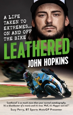 Leathered: A life taken to extremes... on and off the bike - Hopkins, John