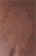 Leathers, Skins and Tools for Artistic Leather Work