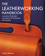 Leatherworking Handbook: A Practical Illustrated Sourcebook of Techniques and Projects