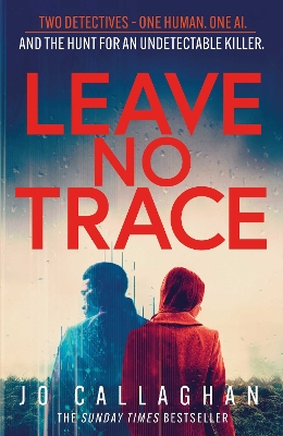 Leave No Trace: The new thriller from the author of the Theakstons Crime Novel of the Year, In the Blink of an Eye - Callaghan, Jo