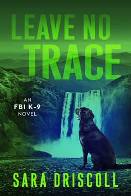 Leave No Trace - Driscoll, Sara