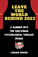 Leave the world behind 2023: A Glimmer into the Sam Esmail Psychological thriller drama