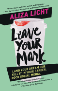 Leave Your Mark: Land Your Dream Job. Kill it in Your Career. Rock Social Media.