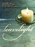 Leavelight: A Motivational Guide to Holistic End-Of-Life Planning, Foreword by Colin Tipping