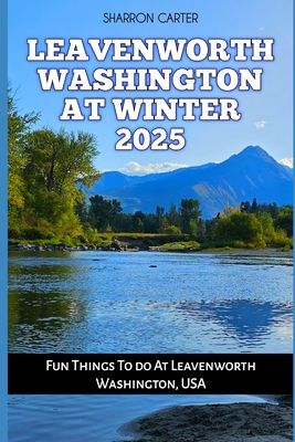 Leavenworth Washington at Winter 2025: Fun Things To do At Leavenworth Washington, USA - Carter, Sharron