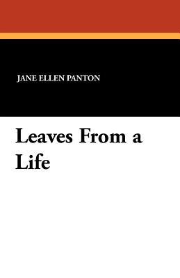 Leaves from a Life - Panton, Jane Ellen Frith