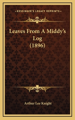 Leaves from a Middy's Log (1896) - Knight, Arthur Lee