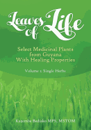 Leaves of Life: Vol 1. Select Medicinal Plants of Guyana with Healing Properties