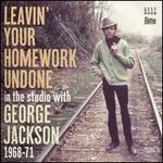 Leavin' Your Homework Undone: In the Studio with George Jackson 1968-71
