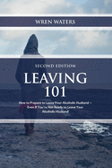 Leaving 101: How to Prepare to Leave Your Alcoholic Husband...Even If You're Not Ready to Leave Your Alcoholic Husband
