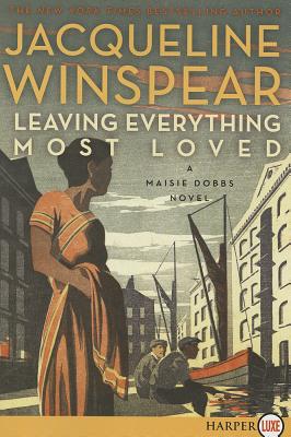 Leaving Everything Most Loved: A Maisie Dobbs Novel - Winspear, Jacqueline