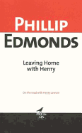 Leaving Home with Henry - Edmonds, Phillip