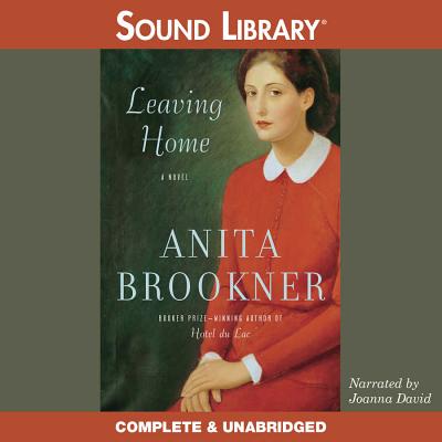 Leaving Home - Brookner, Anita, and David, Joanna (Read by)