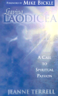 Leaving Laodicea: A Call to Spiritual Passion - Terrell, Jeanne, and Bickle, Mike (Foreword by)