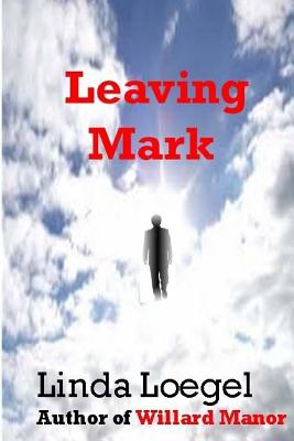 Leaving Mark - Loegel, Linda