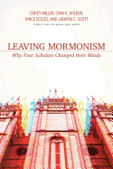 Leaving Mormonism: Why Four Scholars Changed Their Minds