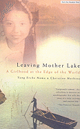 Leaving Mother Lake: A Girlhood at the Edge of the World
