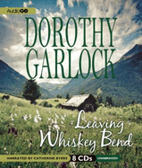Leaving Whiskey Bend - Garlock, Dorothy, and Byers, Catherine (Read by)