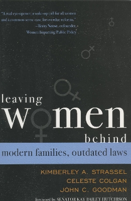 Leaving Women Behind: Modern Families, Outdated Laws - Strassel, Kimberley A, and Colgan, Celeste, and Goodman, John C