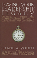 Leaving Your Leadership Legacy: Creating a Timeless and Enduring Culture of Clarity, Connectivity and Consistency