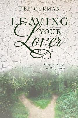 Leaving Your Lover: They have left the path of truth - Gorman, Deb