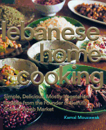 Lebanese Home Cooking: Simple, Delicious, Mostly Vegetarian Recipes from the Founder of Beirut's Souk El Tayeb Market