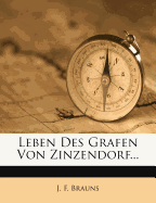 Leben Des Grafen Von Zinzendorf.