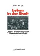 Leben in Der Stadt: Lebens- Und Familienphasen in Stdtischen Rumen