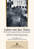 Leben Mit Den Toten: Manifestationen Gegenwaertiger Bestattungskultur- Tagungsband Zum Gleichnamigen Symposium Vom 10.11. Bis 11.11.2006 Im Landesarchiv Berlin