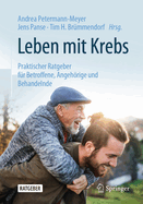 Leben mit Krebs: Praktischer Ratgeber f?r Betroffene, Angehrige und Behandelnde