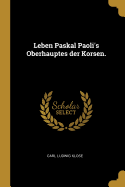 Leben Paskal Paoli's Oberhauptes der Korsen.
