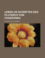 Leben Un Schriften Des Plutarch Von Chaeronea...