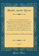 Leben Und Lehrmeinungen Berhmter Physiker Am Ende Des XVI. Und Am Anfange Des XVII. Jahrhunderts, ALS Beytrge Zur Geschichte Der Physiologie in Engerer Und Weiter Bedeutung, Vol. 4: Franciscus Patritius, Mit Dessen Portrait (Classic Reprint)