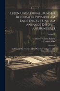 Leben Und Lehrmeinungen Berhmter Physiker Am Ende Des Xvi. Und Am Anfange Des Xvii. Jahrhunderts: Als Beytrge Zur Geschichte Der Physiologie in Engerer Und Weiterer Bedeutung; Volume 5