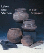 Leben und Sterben in der Steinzeit : [Ausstellung im Landesmuseum Mainz, 22. Juni-21. September 2003]