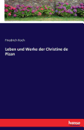 Leben Und Werke Der Christine de Pizan