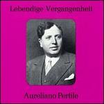 Lebendige Vergangenheit: Aureliano Pertile - Aureliano Pertile (tenor); Aurora Buades (vocals); Benvenuto Franci (vocals); Giuseppe Nessi (vocals);...