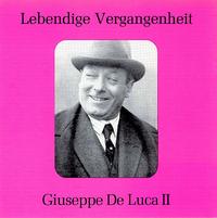Lebendige Vergangenheit: Giuseppe de Luca II - Alfio Tedesco (vocals); Amelita Galli-Curci (vocals); Beniamino Gigli (vocals); Elisabeth Rethberg (vocals);...