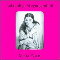 Lebendige Vergangenheit: Marta Fuchs - Elsa Wieber (vocals); Gerald Moore (piano); Marta Fuchs (soprano); Michael Raucheisen (piano); Paul Schffler (vocals)