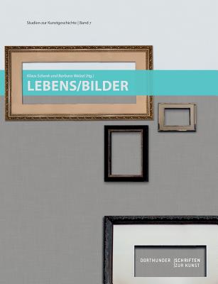 Lebens/Bilder - Welzel, Barbara, Dr. (Editor), and Schenk, Klaus (Editor)