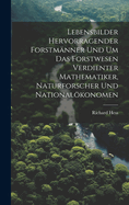 Lebensbilder hervorragender Forstmnner und um das Forstwesen verdienter Mathematiker, Naturforscher und Nationalkonomen