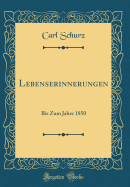 Lebenserinnerungen: Bis Zum Jahre 1850 (Classic Reprint)