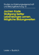 Lebenslanges Lernen Mogliche Bildungswelten: Erwachsenenbildung, Biographie Und Alltag