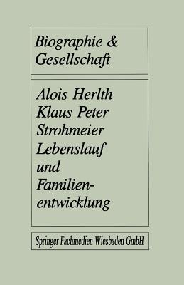 Lebenslauf Und Familienentwicklung: Mikroanalysen Des Wandels Familialer Lebensformen - Herlth, Alois (Editor), and Strohmeier, Klaus Peter (Editor)