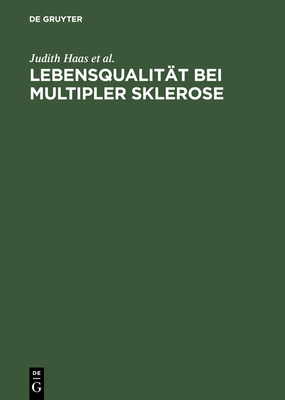 Lebensqualitat Bei Multipler Sklerose: Berliner Dmsg-Studie - Haas, Judith, and Kugler, Joachim, and Nippert, Ilona