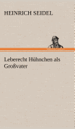 Leberecht Huhnchen ALS Grossvater