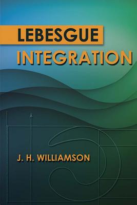 Lebesgue Integration - Williamson, J H