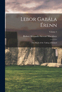 LeBor Gabla ?renn: The Book of the Taking of Ireland; Volume 3