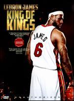 Lebron James: King of Kings - Unauthorized
