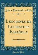 Lecciones de Literatura Espanola (Classic Reprint)